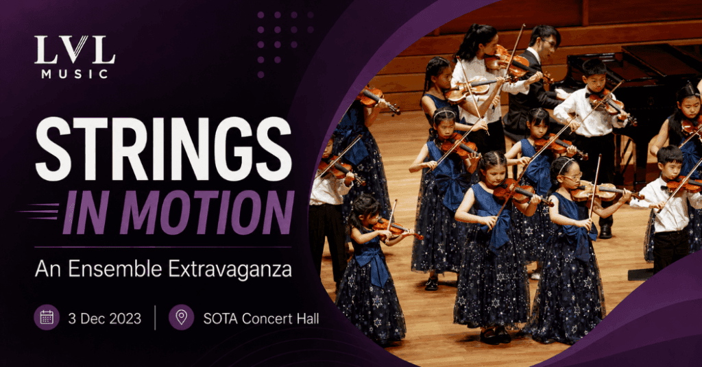 LVL Music Strings in Motion 2023 ensemble concert at SOTA Concert Hall Singapore